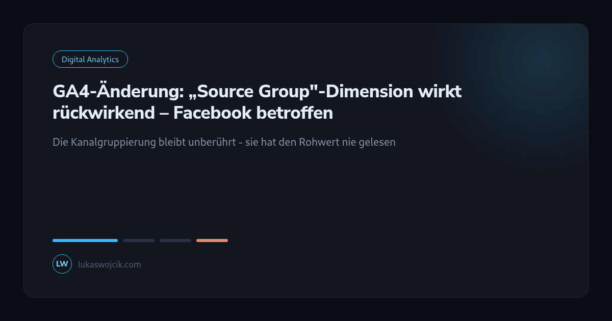 GA4-Änderung: „Source Group"-Dimension wirkt rückwirkend – Facebook betroffen
