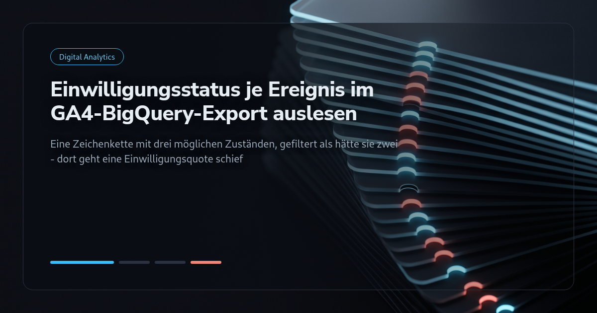Einwilligungsstatus je Ereignis im GA4-BigQuery-Export auslesen