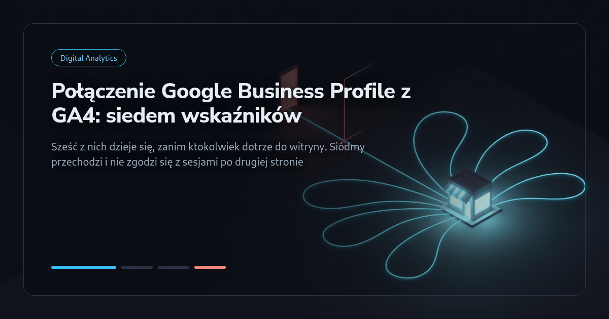 Połączenie Google Business Profile z GA4: siedem wskaźników