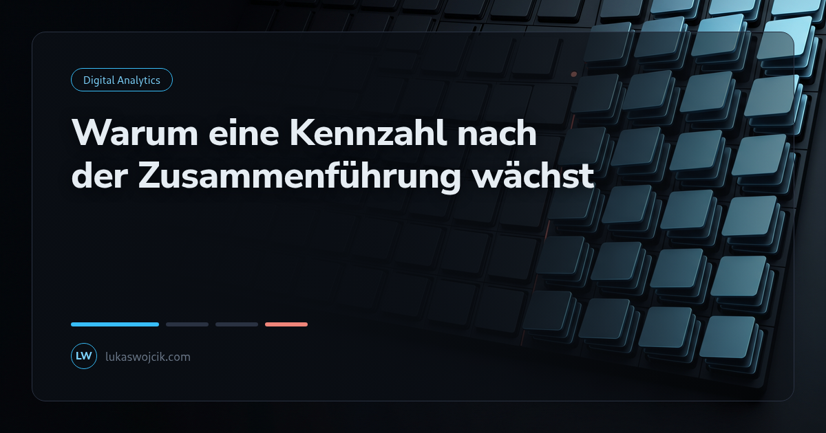 Warum eine Kennzahl nach der Zusammenführung wächst