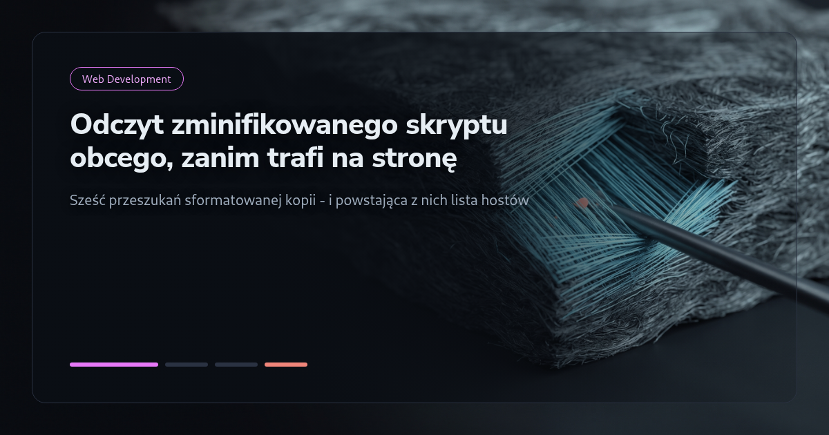 Tutorial: Odczyt zminifikowanego skryptu obcego, zanim trafi na stronę
