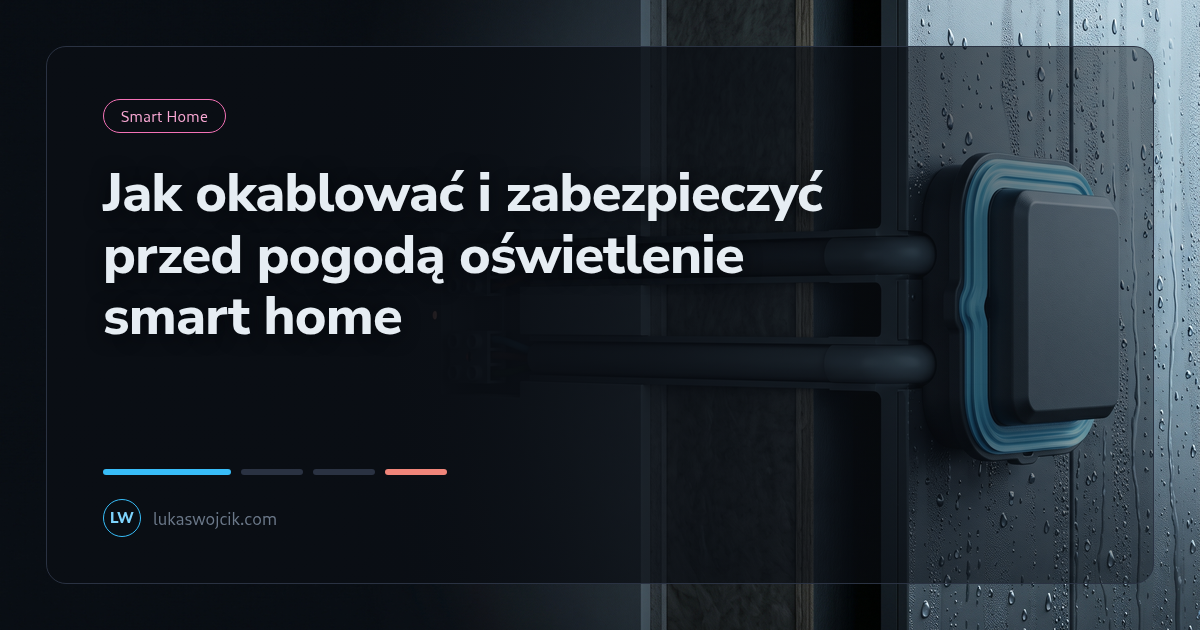 Jak okablować i zabezpieczyć przed pogodą oświetlenie smart home