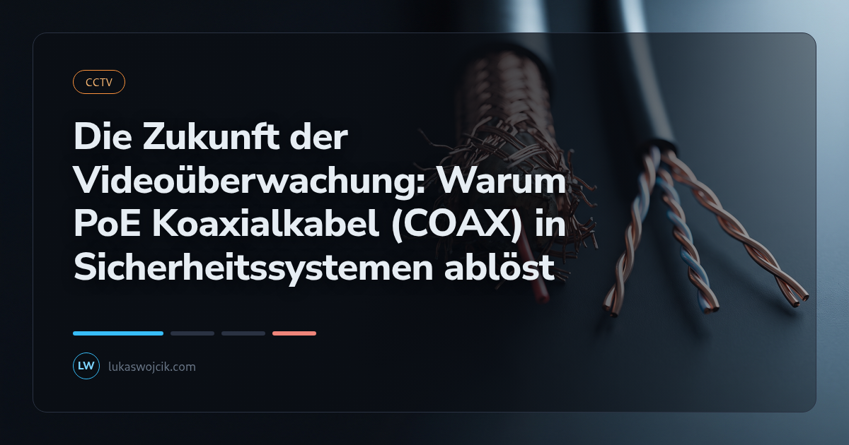 Die Zukunft der Videoüberwachung: Warum PoE Koaxialkabel (COAX) in Sicherheitssystemen ablöst