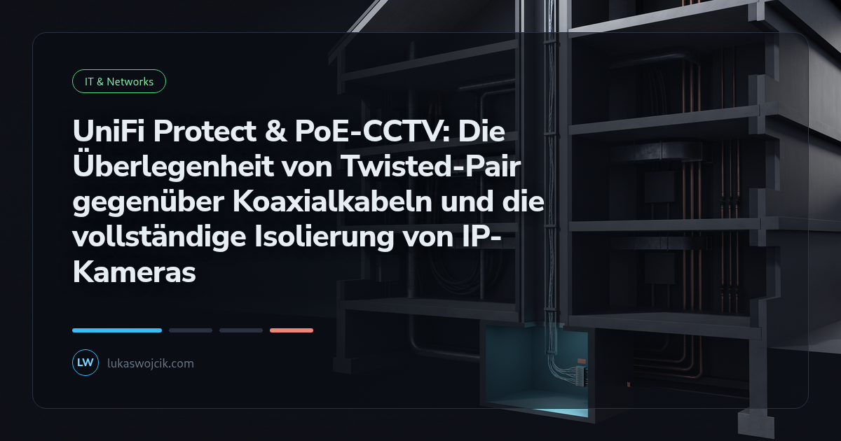 UniFi Protect & PoE-CCTV: Die Überlegenheit von Twisted-Pair gegenüber Koaxialkabeln und die vollständige Isolierung von IP-Kameras