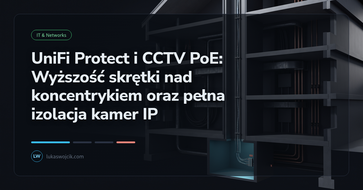 UniFi Protect i CCTV PoE: Wyższość skrętki nad koncentrykiem oraz pełna izolacja kamer IP