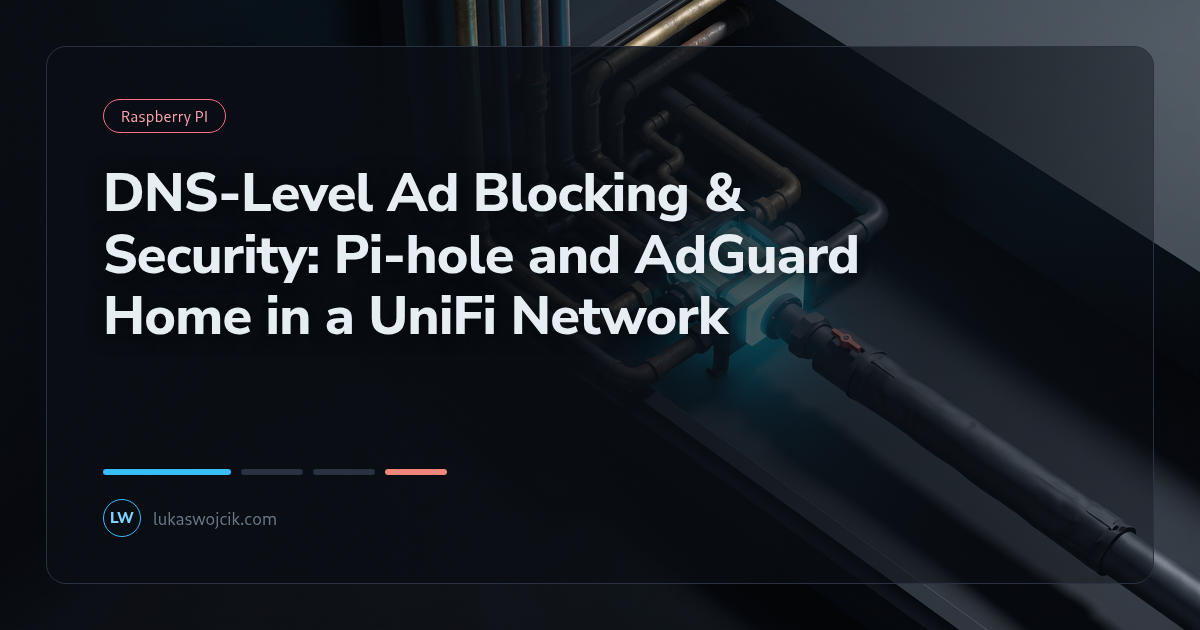 DNS-Level Ad Blocking & Security: Pi-hole and AdGuard Home in a UniFi Network