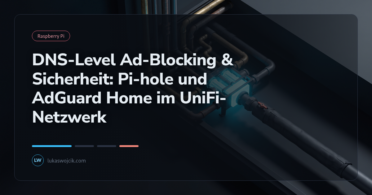 DNS-Level Ad-Blocking & Sicherheit: Pi-hole und AdGuard Home im UniFi-Netzwerk