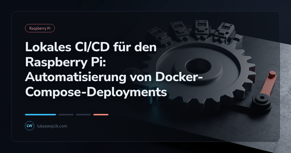 Lokales CI/CD für den Raspberry Pi: Automatisierung von Docker-Compose-Deployments