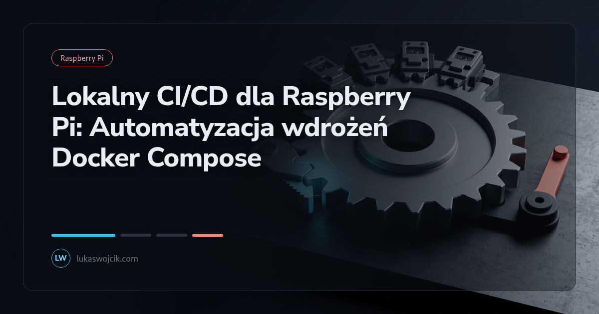 Lokalny CI/CD dla Raspberry Pi: Automatyzacja wdrożeń Docker Compose