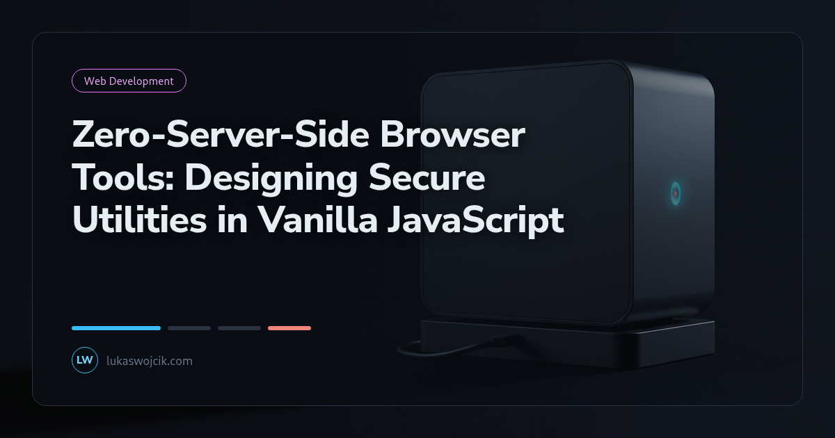 Zero-Server-Side Browser Tools: Designing Secure Utilities in Vanilla JavaScript