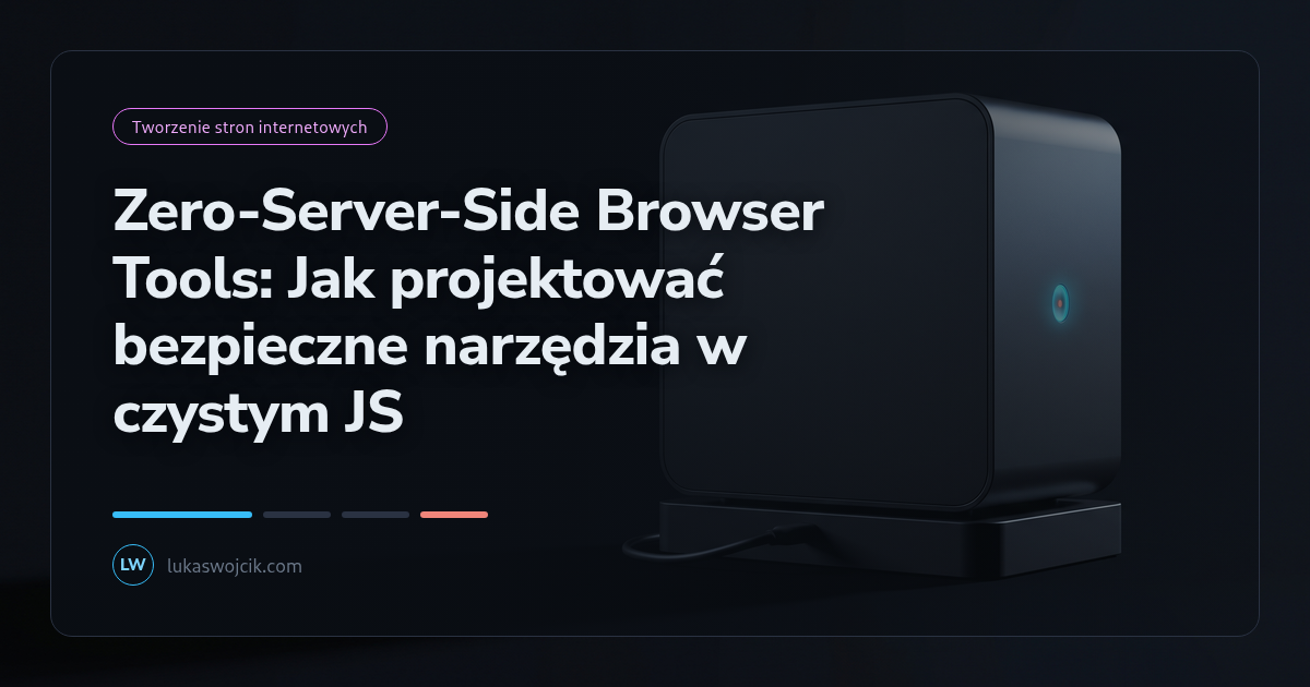 Zero-Server-Side Browser Tools: Jak projektować bezpieczne narzędzia w czystym JS