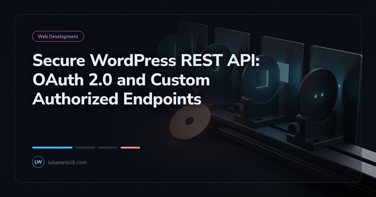 Secure WordPress REST API: OAuth 2.0 and Custom Authorized Endpoints