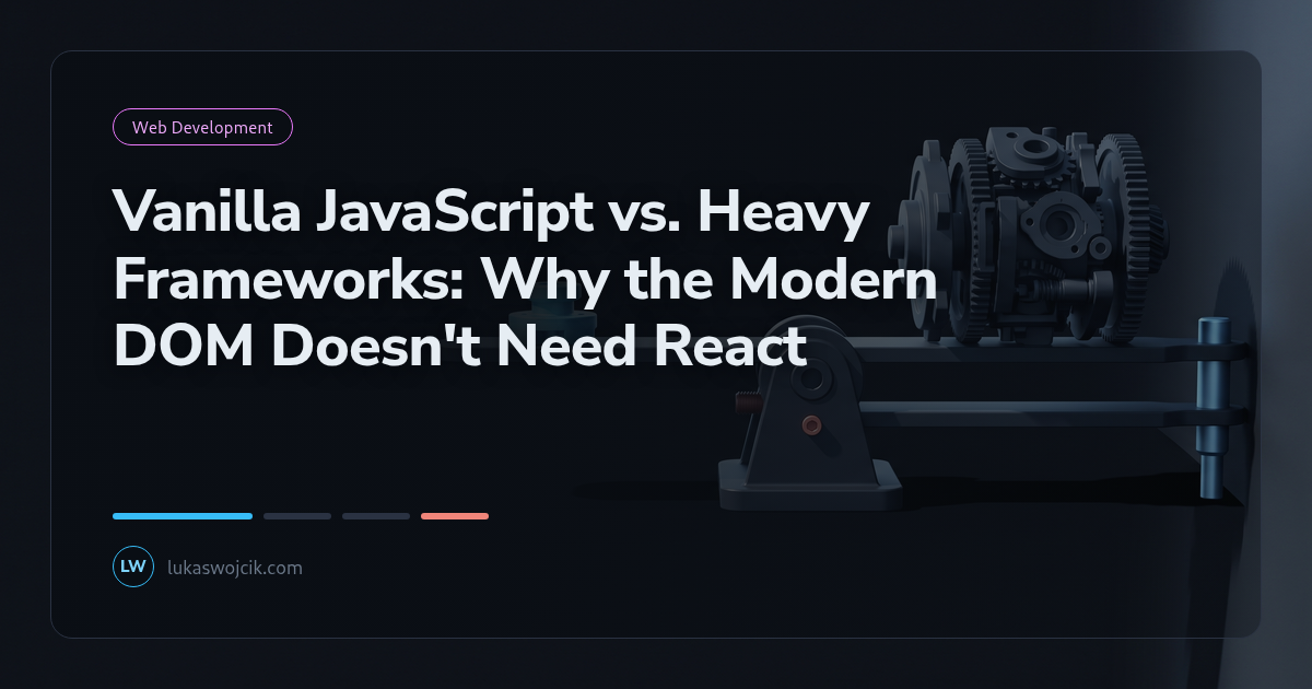 Vanilla JavaScript vs. Heavy Frameworks: Why the Modern DOM Doesn't Need React