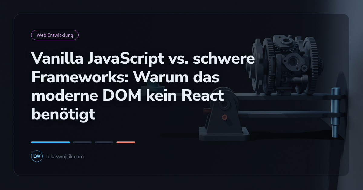 Vanilla JavaScript vs. schwere Frameworks: Warum das moderne DOM kein React benötigt