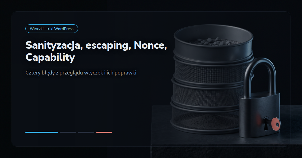 Sanityzacja, escaping, Nonce i Capability w przeglądzie wtyczek