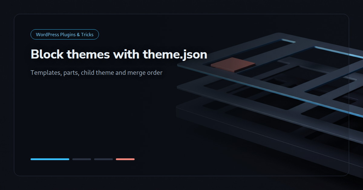Block themes with theme.json: templates, parts and child themes