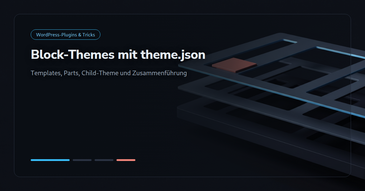 Block-Themes mit theme.json: Templates, Parts und Child-Theme