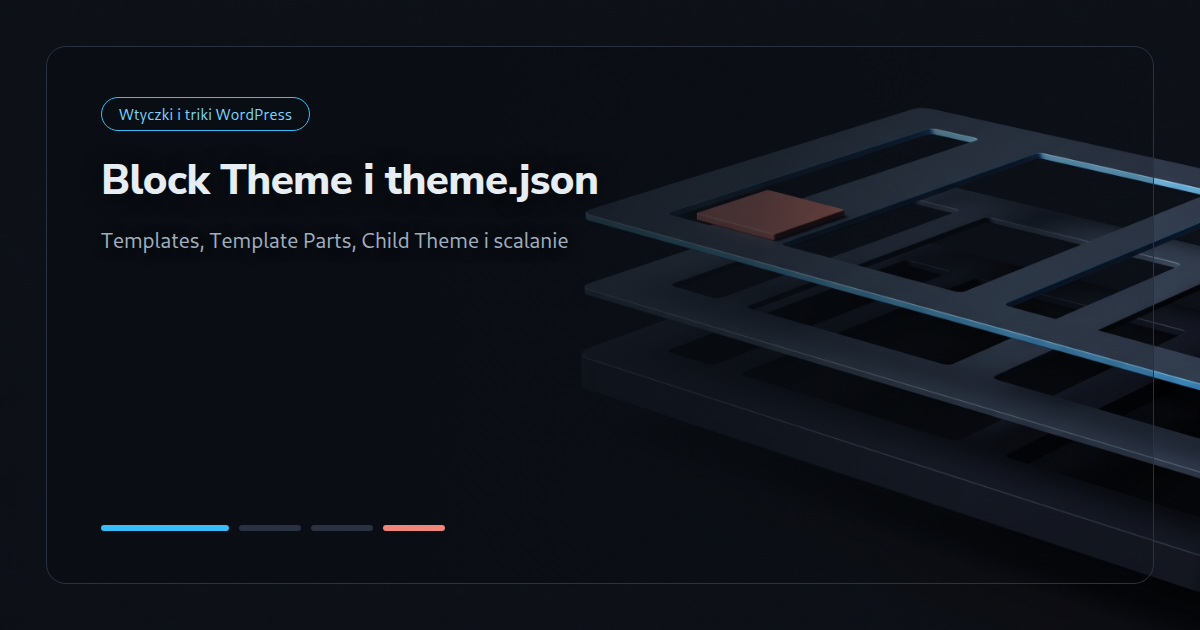 Block Theme z theme.json: Templates, Parts i Child Theme