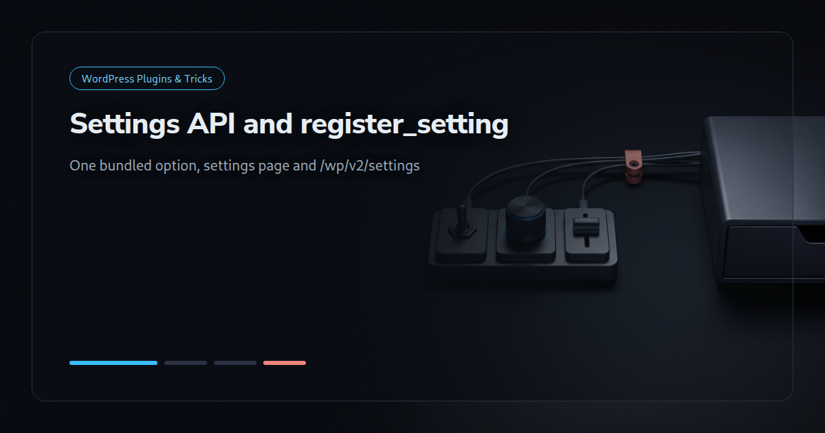 Settings pages with the Settings API and register_setting