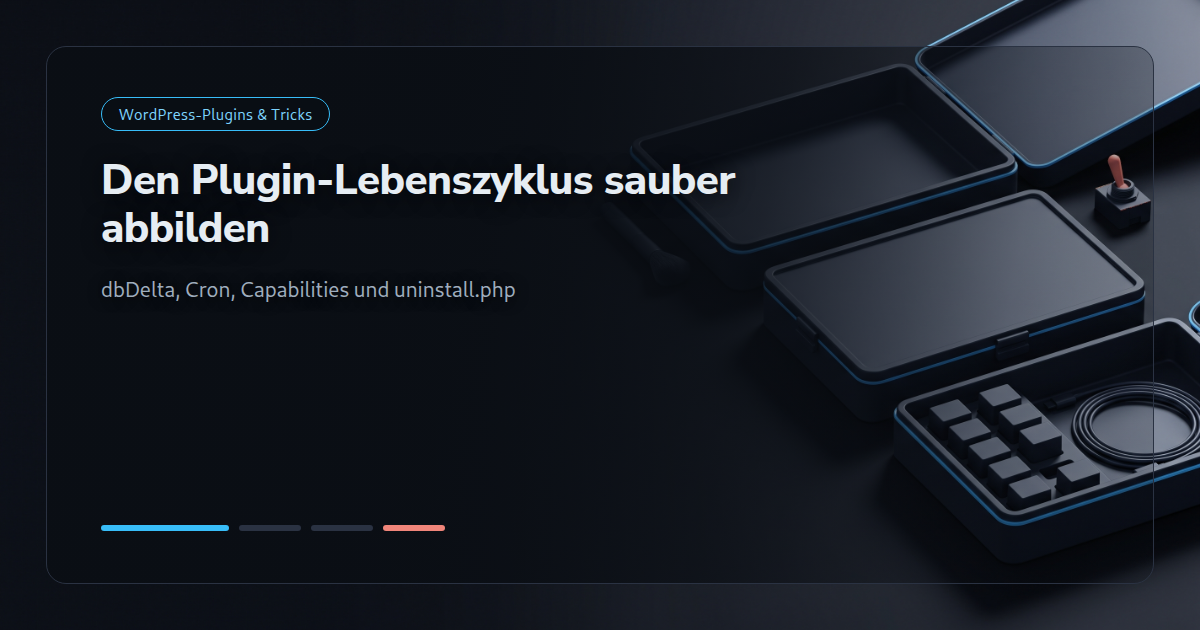 Plugin-Lebenszyklus: Aktivierung, Deaktivierung, Deinstallation