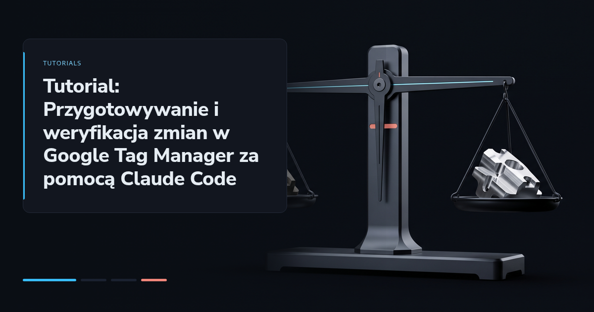Tutorial: Przygotowywanie i weryfikacja zmian w Google Tag Manager za pomocą Claude Code