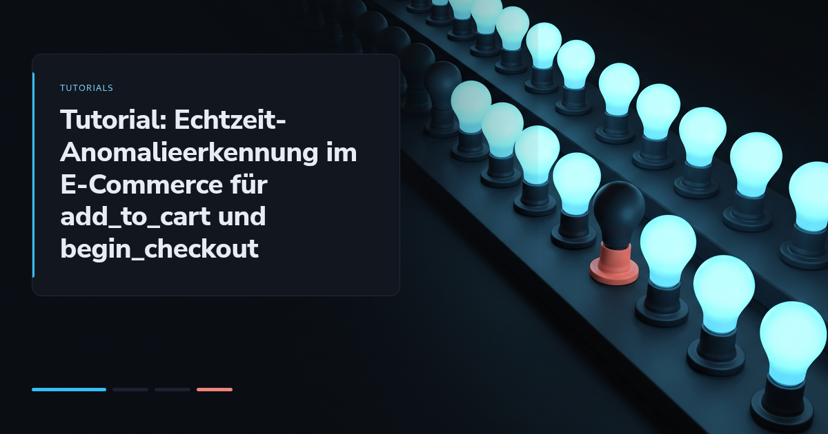 Tutorial: Echtzeit-Anomalieerkennung im E-Commerce für add_to_cart und begin_checkout
