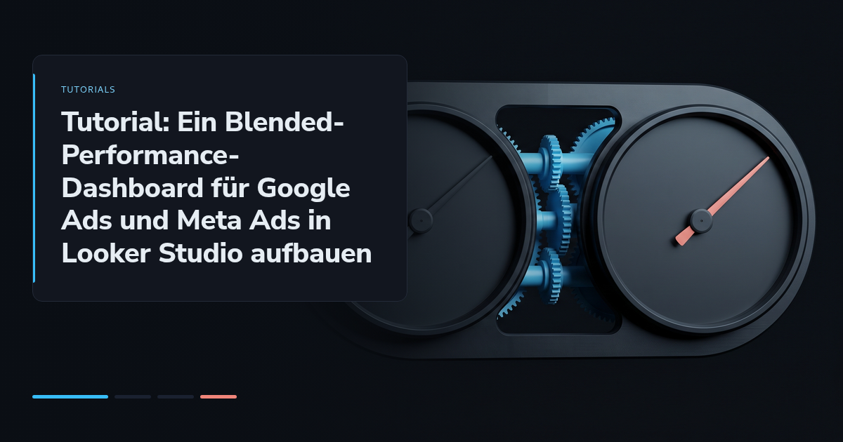 Tutorial: Ein Blended-Performance-Dashboard für Google Ads und Meta Ads in Looker Studio aufbauen