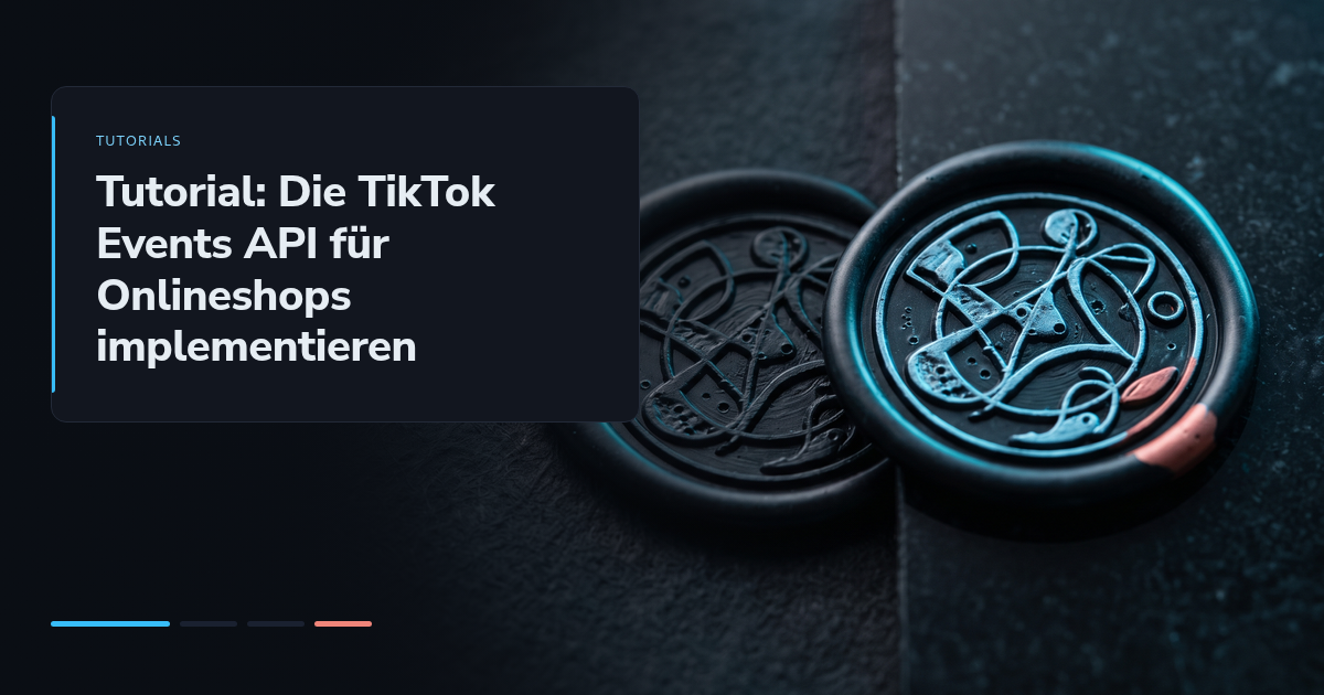 Tutorial: Die TikTok Events API für Onlineshops implementieren