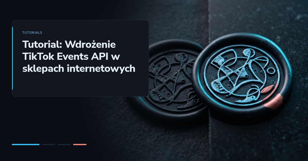 Tutorial: Wdrożenie TikTok Events API w sklepach internetowych