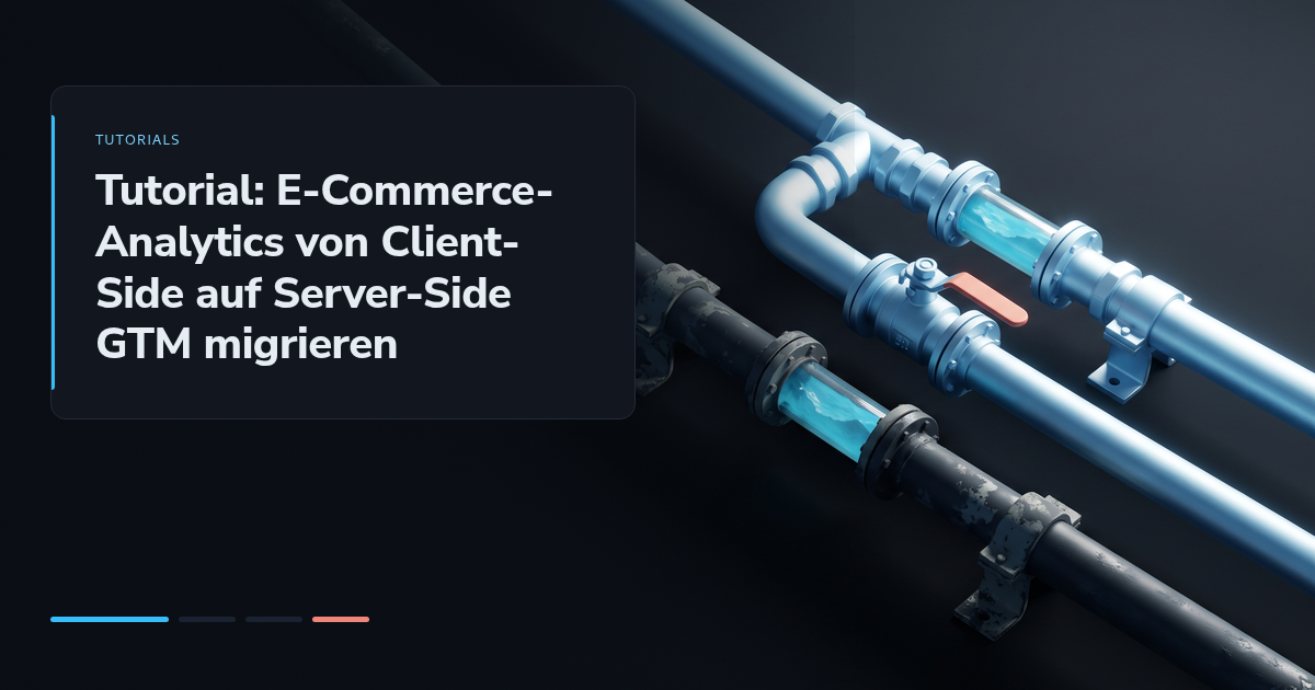 Tutorial: E-Commerce-Analytics von Client-Side auf Server-Side GTM migrieren