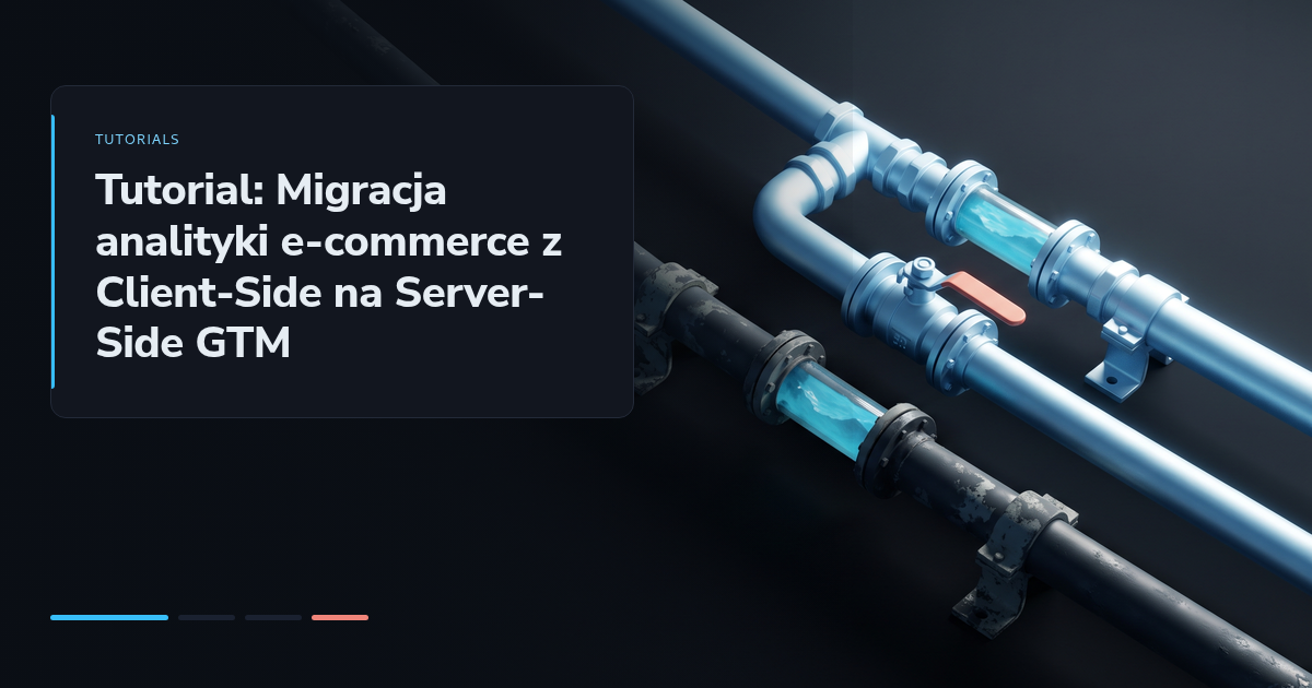 Tutorial: Migracja analityki e-commerce z Client-Side na Server-Side GTM