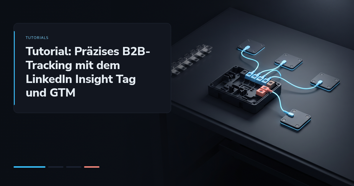 Tutorial: Präzises B2B-Tracking mit dem LinkedIn Insight Tag und GTM