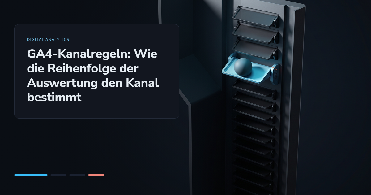 GA4-Kanalregeln: Wie die Reihenfolge der Auswertung den Kanal bestimmt