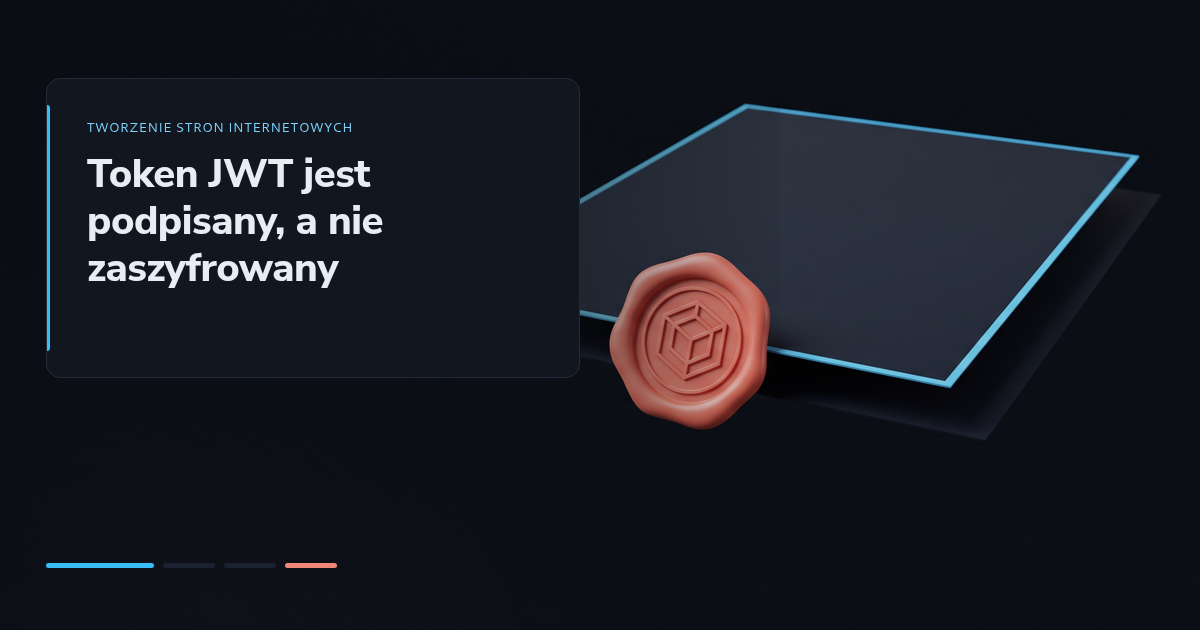 Token JWT jest podpisany, a nie zaszyfrowany