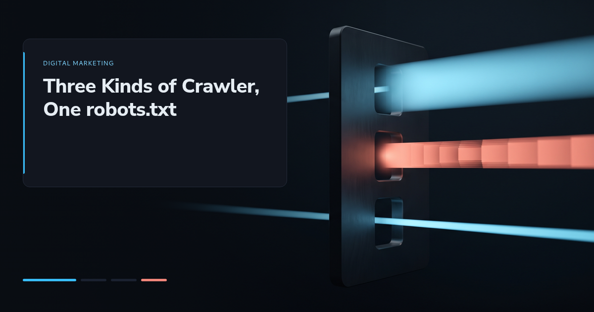 Three Kinds of Crawler, One robots.txt