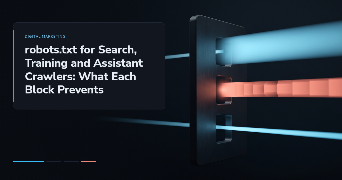 robots.txt for Search, Training and Assistant Crawlers: What Each Block Prevents