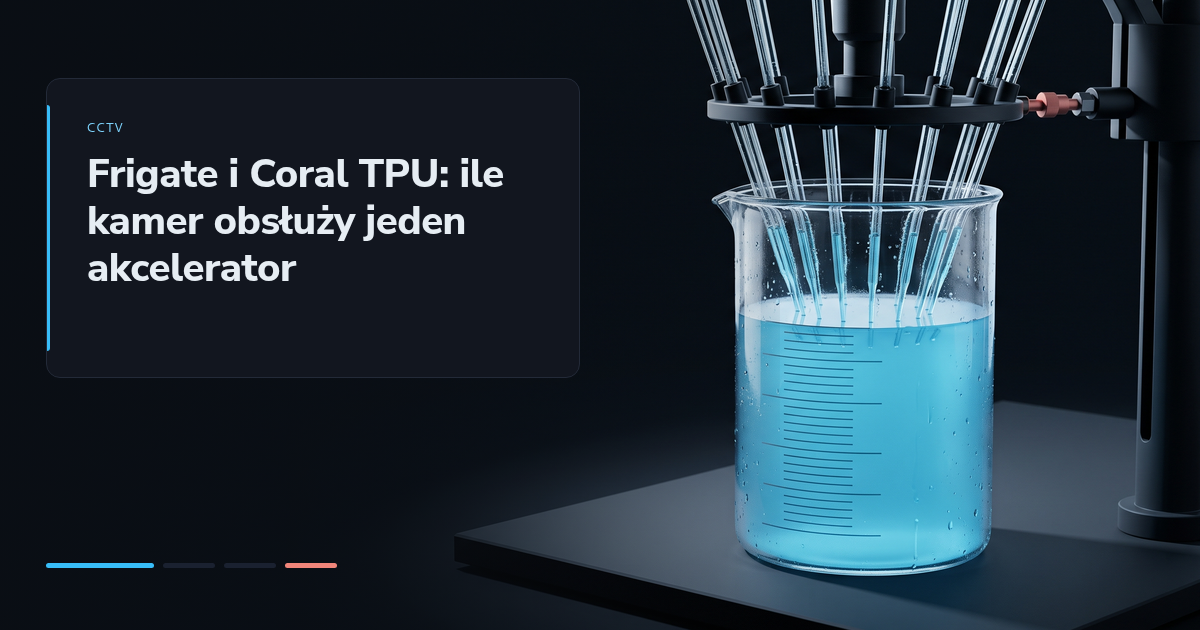 Frigate i Coral TPU: ile kamer obsłuży jeden akcelerator