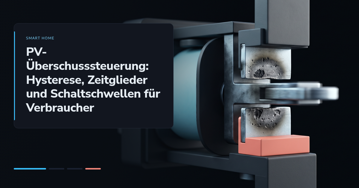 PV-Überschusssteuerung: Hysterese, Zeitglieder und Schaltschwellen für Verbraucher