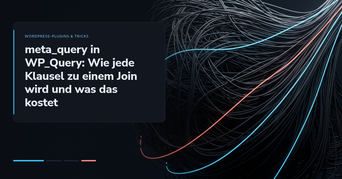 meta_query in WP_Query: Wie jede Klausel zu einem Join wird und was das kostet