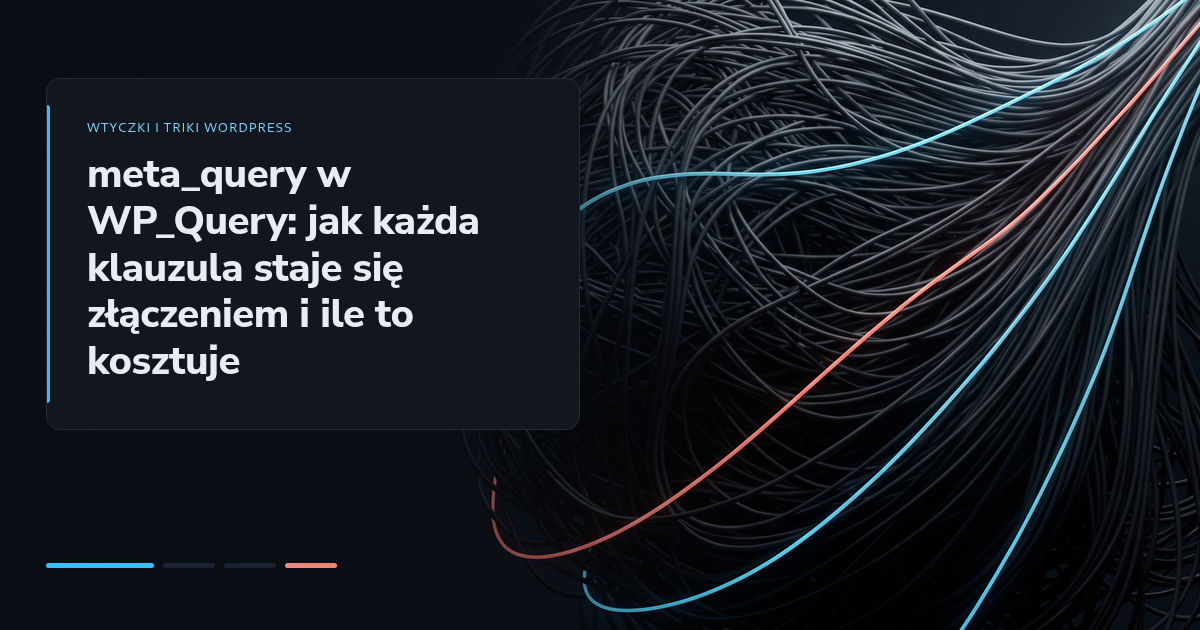 meta_query w WP_Query: jak każda klauzula staje się złączeniem i ile to kosztuje