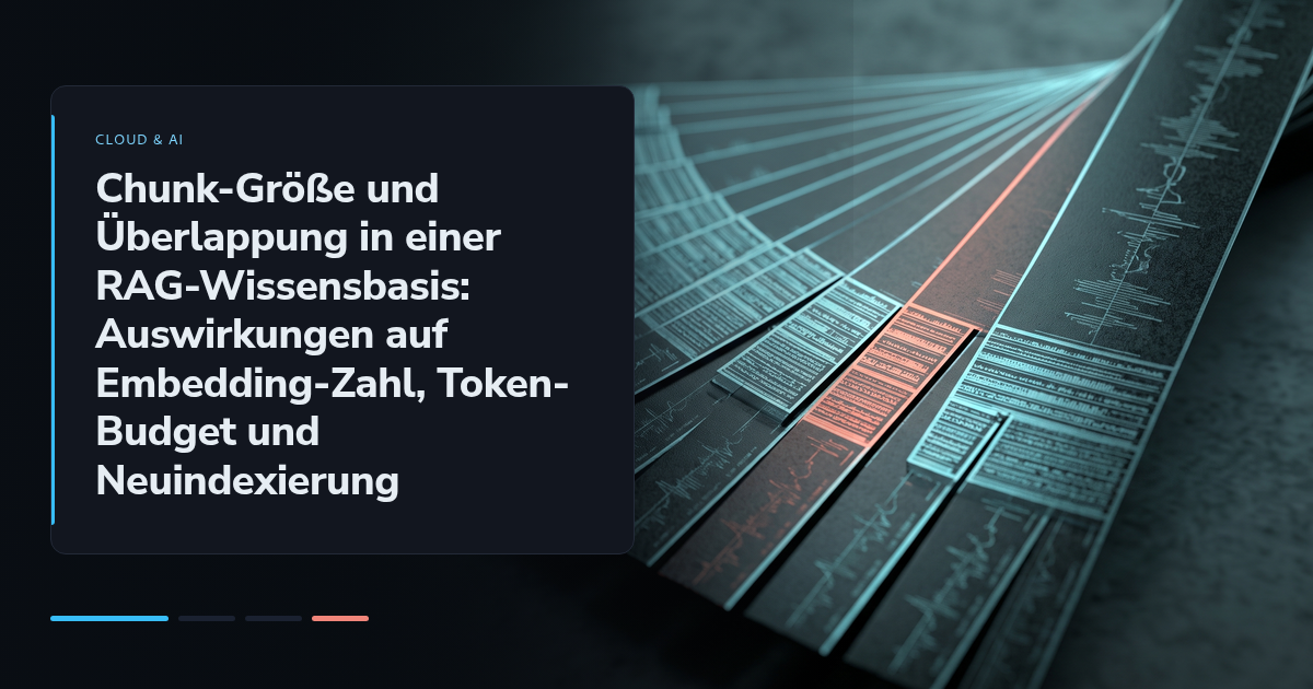 Chunk-Größe und Überlappung in einer RAG-Wissensbasis: Auswirkungen auf Embedding-Zahl, Token-Budget und Neuindexierung