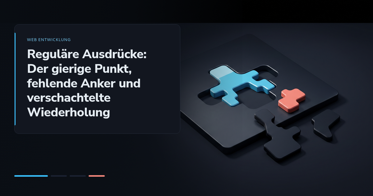 Reguläre Ausdrücke: Der gierige Punkt, fehlende Anker und verschachtelte Wiederholung