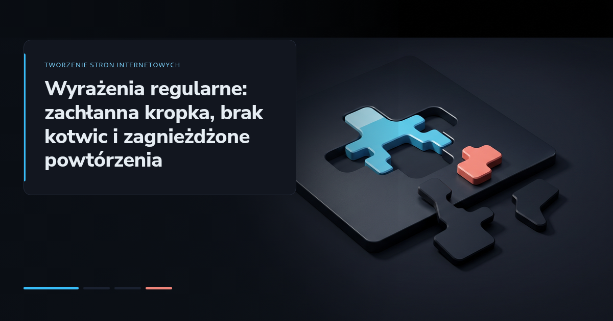 Wyrażenia regularne: zachłanna kropka, brak kotwic i zagnieżdżone powtórzenia