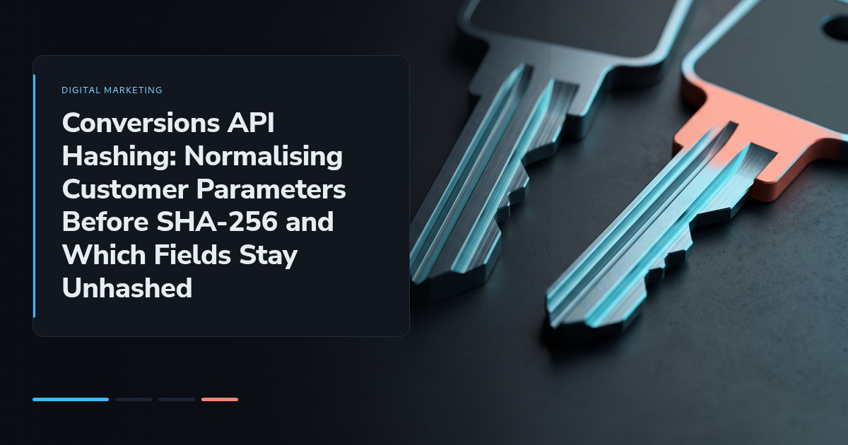 Conversions API Hashing: Normalising Customer Parameters Before SHA-256 and Which Fields Stay Unhashed
