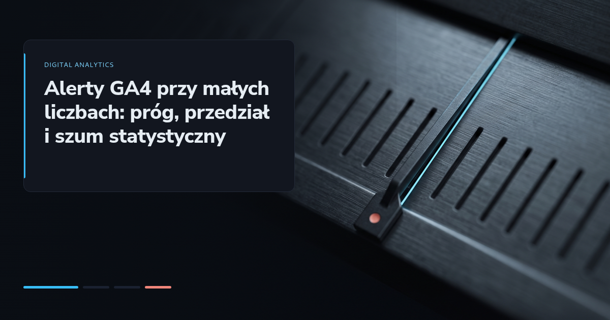 Alerty GA4 przy małych liczbach: próg, przedział i szum statystyczny