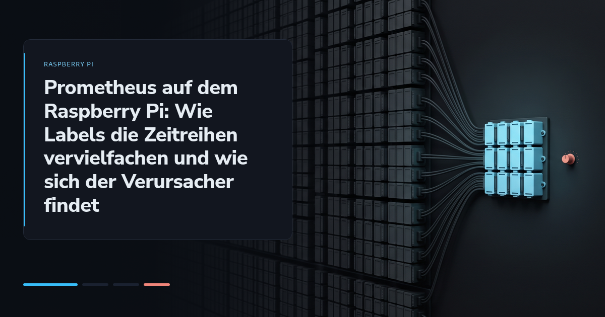 Prometheus auf dem Raspberry Pi: Wie Labels die Zeitreihen vervielfachen und wie sich der Verursacher findet