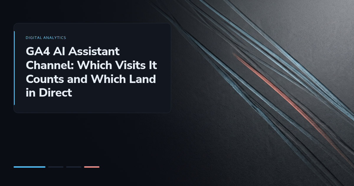GA4 AI Assistant Channel: Which Visits It Counts and Which Land in Direct