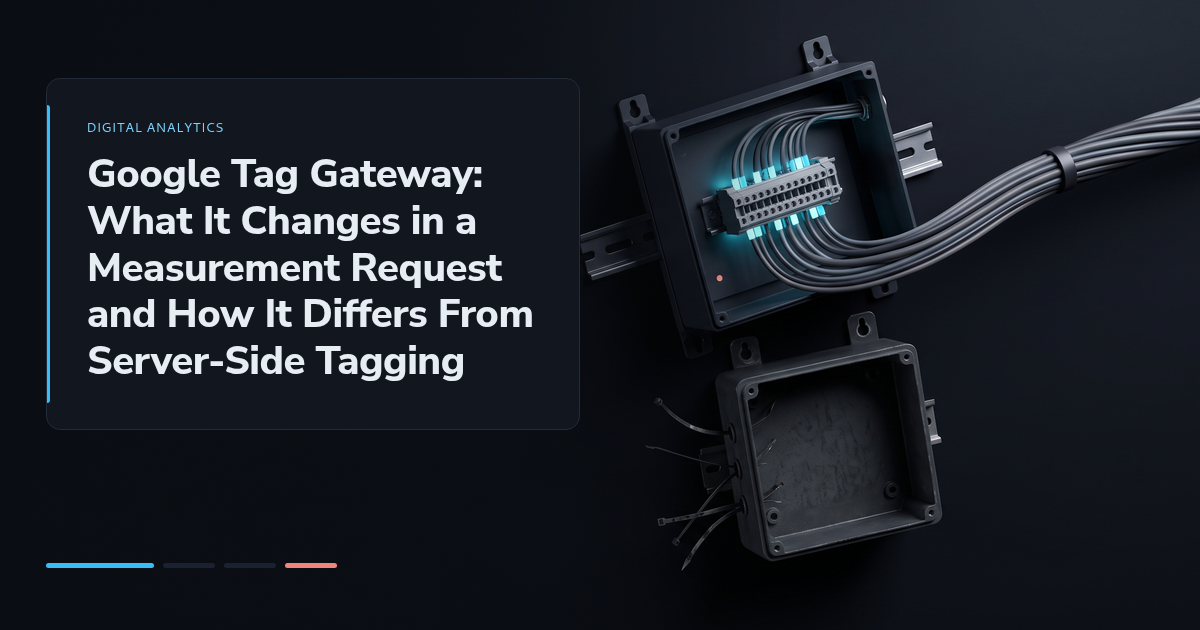Google Tag Gateway: What It Changes in a Measurement Request and How It Differs From Server-Side Tagging