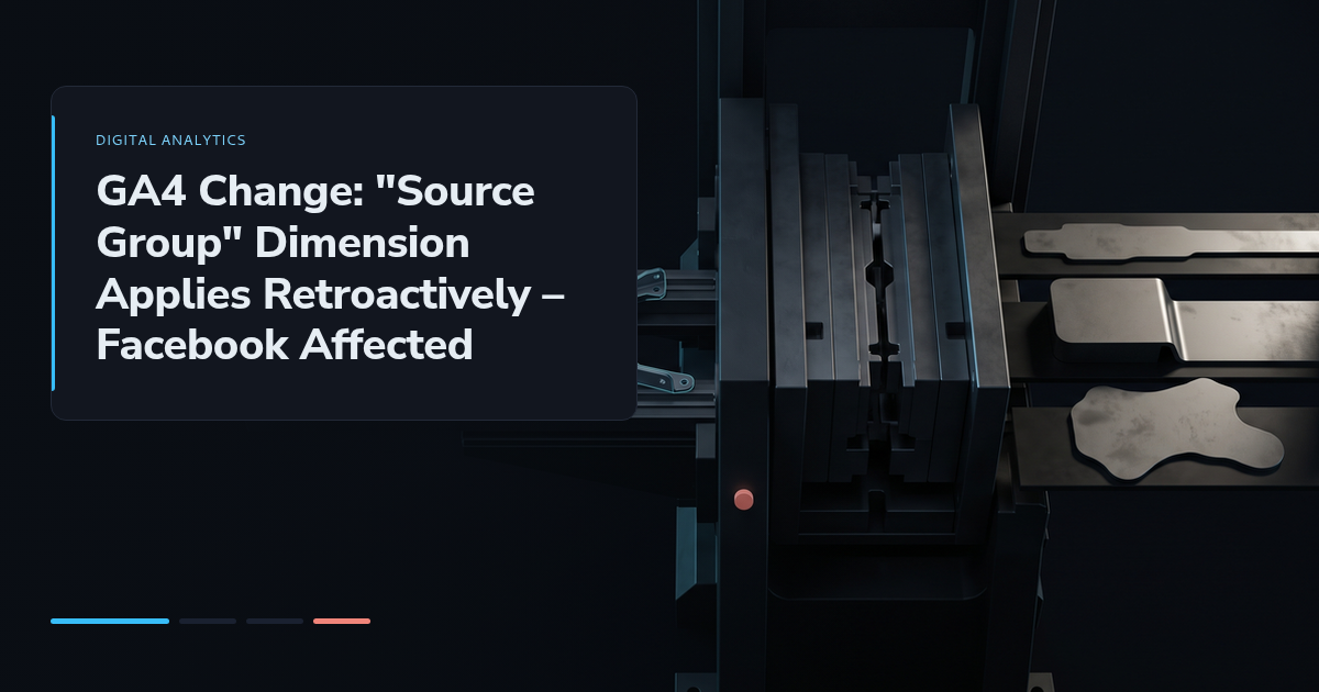 GA4 Change: "Source Group" Dimension Applies Retroactively – Facebook Affected