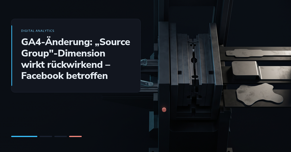 GA4-Änderung: „Source Group"-Dimension wirkt rückwirkend – Facebook betroffen